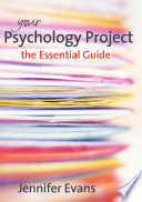 Your psychology project the essential guide / Jennifer Evans.