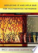 Deploying IP and MPLS QoS for Multiservice Networks : Theory & Practice
