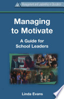 Managing to motivate : a guide for school leaders / Linda Evans.