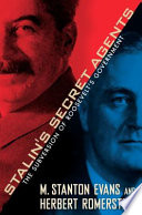 Stalin's secret agents : the subversion of Roosevelt's government / M. Stanton Evans and Herbert Rommerstein.