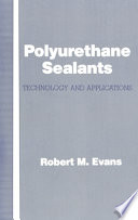 Polyurethane sealants : technology and applications / Robert M. Evans.