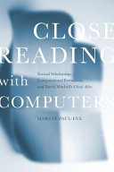 Close reading with computers : textual scholarship, computational formalism, and David Mitchell's Cloud Atlas / Martin Paul Eve.