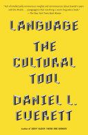 Language : the cultural tool / Daniel L. Everett.