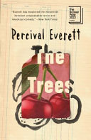 The trees a novel / Percival Everett.