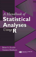 A handbook of statistical analyses using R / Brian S. Everitt, Torsten Hothorn.