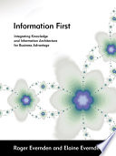 Information first : integrating knowledge and information architecture for business advantage / Roger Evernden and Elaine Evernden.