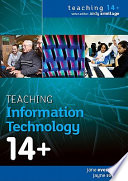 Teaching information technology 14+ / Jane Evershed and Jayne Roper.