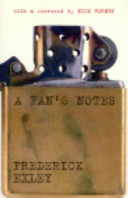 A fan's notes / a fictional memoir by Frederick Exley.