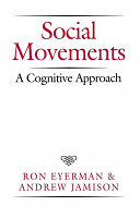 Social movements : a cognitive approach / Ron Eyerman and Andrew Jamison.
