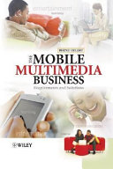 The mobile multimedia business : requirements and solutions / Bernd Eylert.