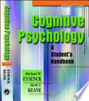 Cognitive psychology : a student's handbook / Michael W. Eysenck, Mark Keane.