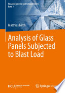 Analysis of Glass Panels Subjected to Blast Load by Matthias Fï¿½rch.