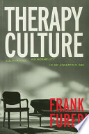Therapy culture cultivating vulnerability in an uncertain age / Frank Füredi.