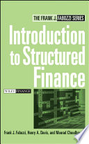 Introduction to structured finance / Frank J. Fabozzi, Henry A. Davis, Moorad Choudhry.