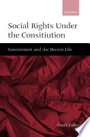 Social rights under the constitution : government and the decent life / Cécile Fabre.