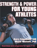 Strength & power for young athletes / Avery D. Faigenbaum and Wayne L. Westcott.