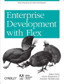 Enterprise development with Flex / Yakov Fain, Victor Rasputnis, and Anatole Tartakovsky.