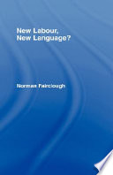 New Labour, new language? / Norman Fairclough.