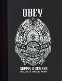 Obey : supply & demand : the art of Shepard Fairey / Shepard Fairey.