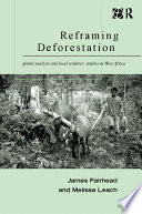 Reframing deforestation : global analyses and local realities : studies in West Africa / James Fairhead and Melissa Leach.