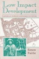 Low impact development : planning and people in a sustainable countryside / Simon Fairlie.
