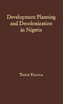 Development planning and decolonization in Nigeria / Toyin Falola.