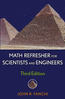 Math refresher for scientists and engineers John R. Fanchi.