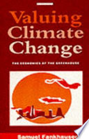 Valuing climate change : the economics of the greenhouse / Samuel Fankhauser.