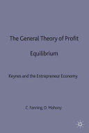 The general theory of profit equlibrium : Keynes and the entrepreneur economy / by Connell Fanning and David O. Mahony ; consultant editor, Jo Campling.