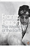 The wretched of the earth / Frantz Fanon ; preface by Jean-Paul Sartre ; translated by Constance Farrington.