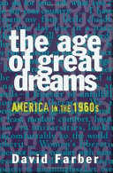 The age of great dreams : America in the 1960s / by David Farber.
