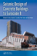 Seismic design of concrete buildings to Eurocode 8 / Michael N. Fardis ... [et al].