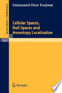 Cellular spaces, null spaces, and homotopy localization Emmanuel Dror Farjoun.