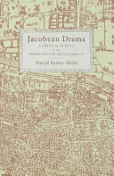 Jacobean drama : a critical study of the professional drama, 1600-25 / David Farley-Hills.