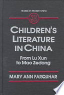 Children's literature in China : from Lu Xun to Mao Zedong / by Mary Ann Farquhar.