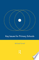 Key issues for primary schools / Michael Farrell.