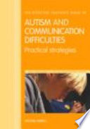 The effective teacher's guide to autism and communication difficulties / Michael Farrell.