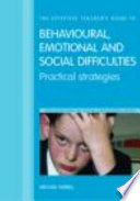 The effective teachers' guide to behavioural, emotional and social difficulties : practical strategies / Michael Farrell.