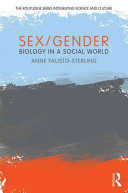 Sex/gender : biology in a social world / Anne Fausto-Sterling.