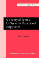 A theory of syntax for systemic functional linguistics / Robin Fawcett.