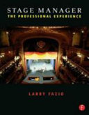 Stage manager : the professional experience / Larry Fazio.