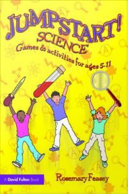 Jumpstart! science games and activities for ages 5-11 / Rosemay Feasey.