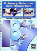 Primary science and numeracy / Rosemary Feasey, Bob Gallear.