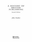 A history of British publishing John Feather.