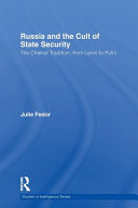 Russia and the cult of state security : the Chekist tradition, from Lenin to Putin / Julie Fedor.