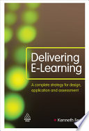 Delivering e-learning a complete strategy for design, application and assessment / Kenneth Fee.