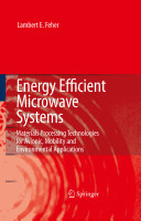 Energy efficient microwave systems : materials processing technologies for avionic, mobility and environmental applications / Lambert E. Feher.