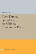 Chen Duxiu, founder of the Chinese Communist Party / by Lee Feigon.