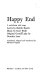 Happy end : a melodrama with songs / lyrics by Bertolt Brecht ; music by Kurt Weill ; original German play by Dorothy Lane ; translated, adapted and introduced by Michael Feingold.