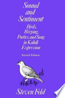 Sound and sentiment : birds, weeping, poetics, and song in Kaluli expression / Steven Feld.